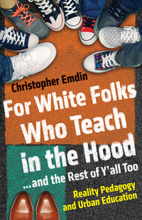 Cover image: For White Folks Who Teach in the Hood... and the Rest of Y'all Too 9780807006405