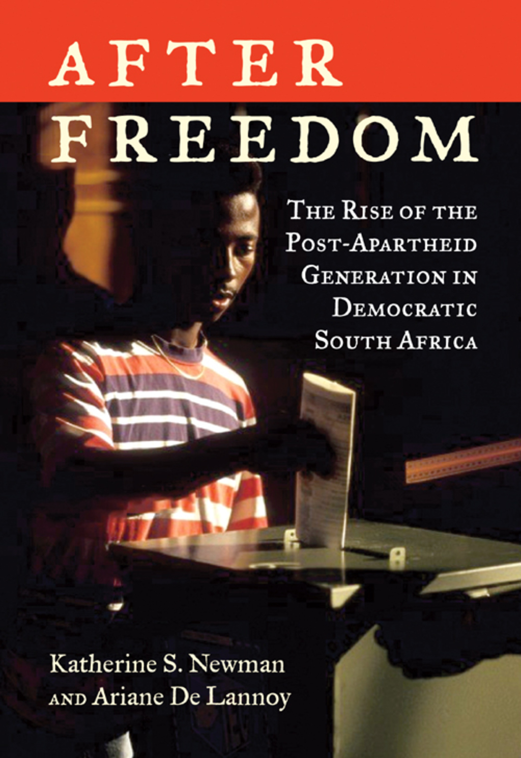 After Freedom The Rise of the Post-Apartheid Generation in Democratic South Africa
