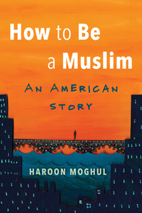 Cover image: How to Be a Muslim 9780807020746