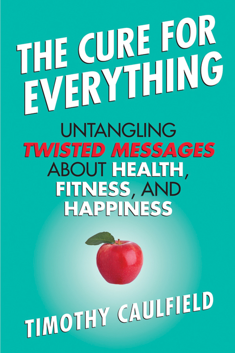 The Cure for Everything: Untangling Twisted Messages about Health, Fitness, and Happiness - FULL INSTANT DOWNLOAD | PDF DOCX EPUB