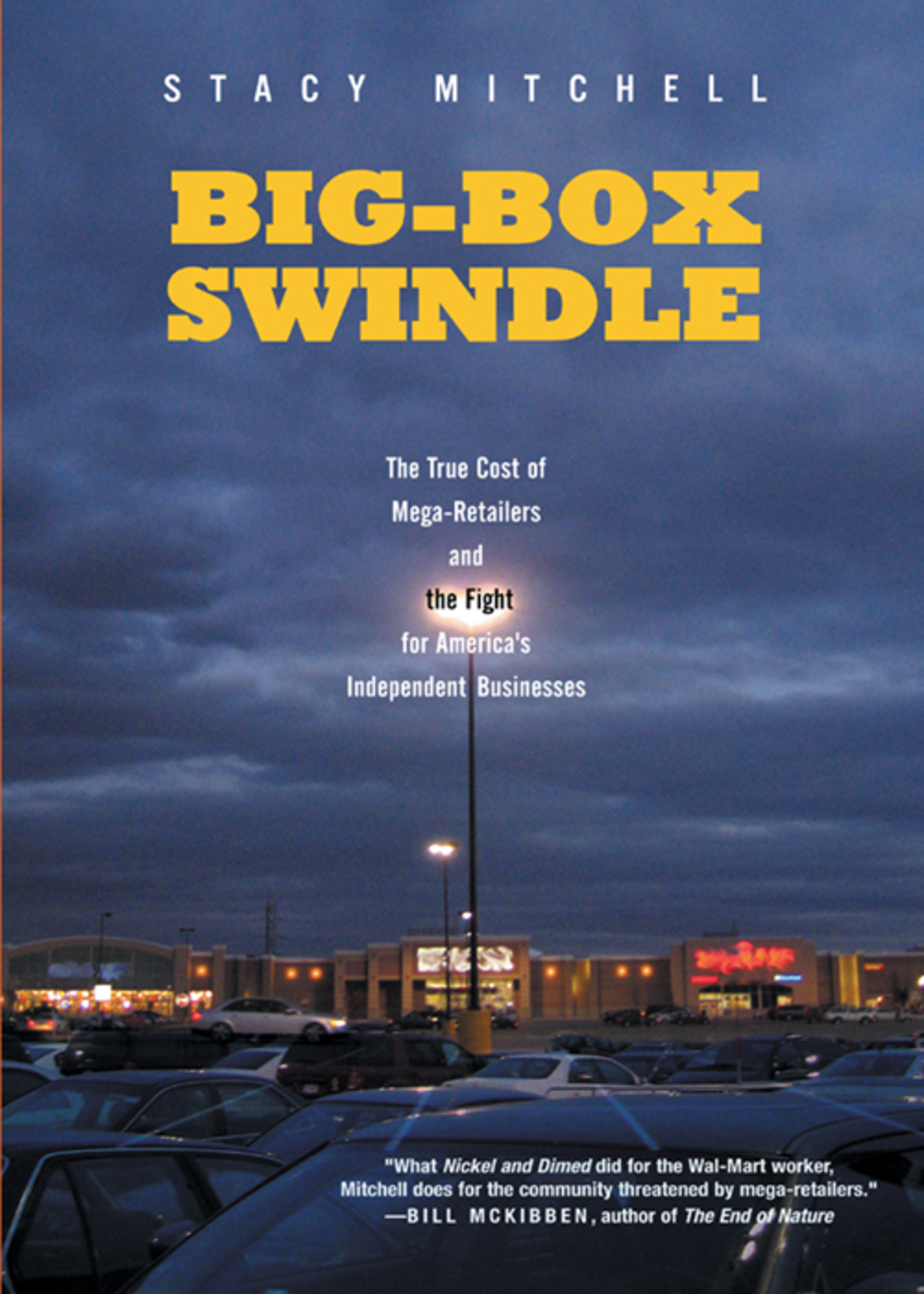 Big-Box Swindle The True Cost of Mega-Retailers and the Fight for America’s Independent Businesses