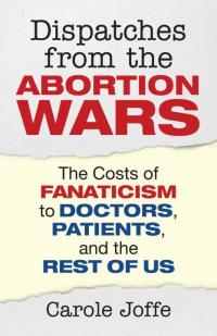 Cover image: Dispatches from the Abortion Wars 9780807035023