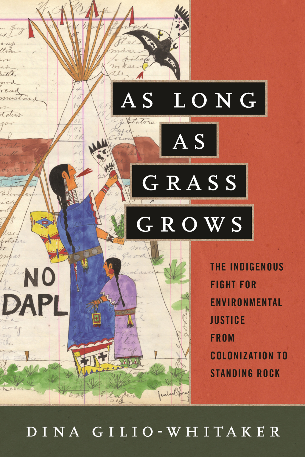 As Long as Grass Grows The Indigenous Fight for Environmental Justice, from Colonization to Standing Rock 1st Edition