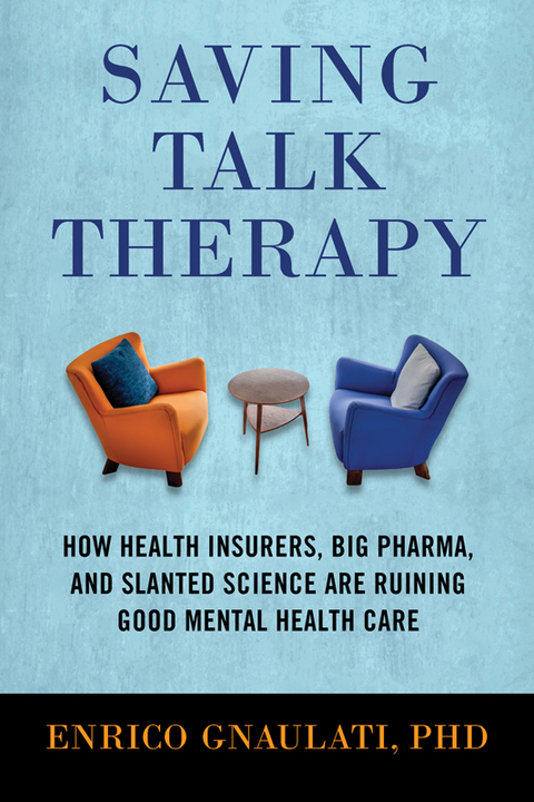 Saving Talk Therapy: How Health Insurers, Big Pharma, and Slanted Science are Ruining Good Mental Health Care - FULL INSTANT DOWNLOAD | PDF DOCX EPUB