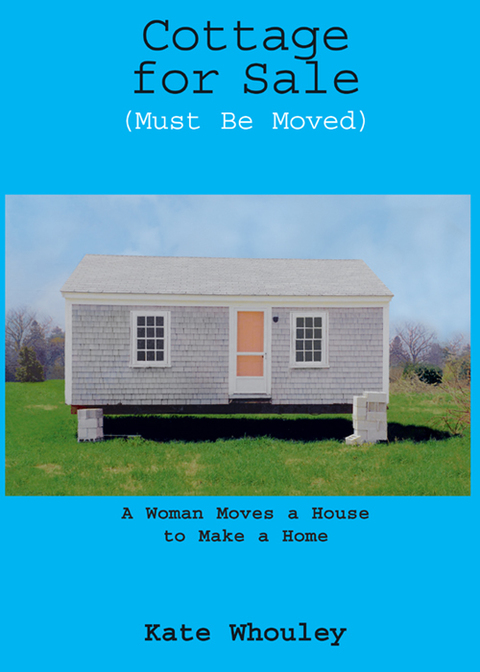 Cottage for Sale, Must Be Moved: A Woman Moves a House to Make a Home - FULL INSTANT DOWNLOAD | PDF DOCX EPUB