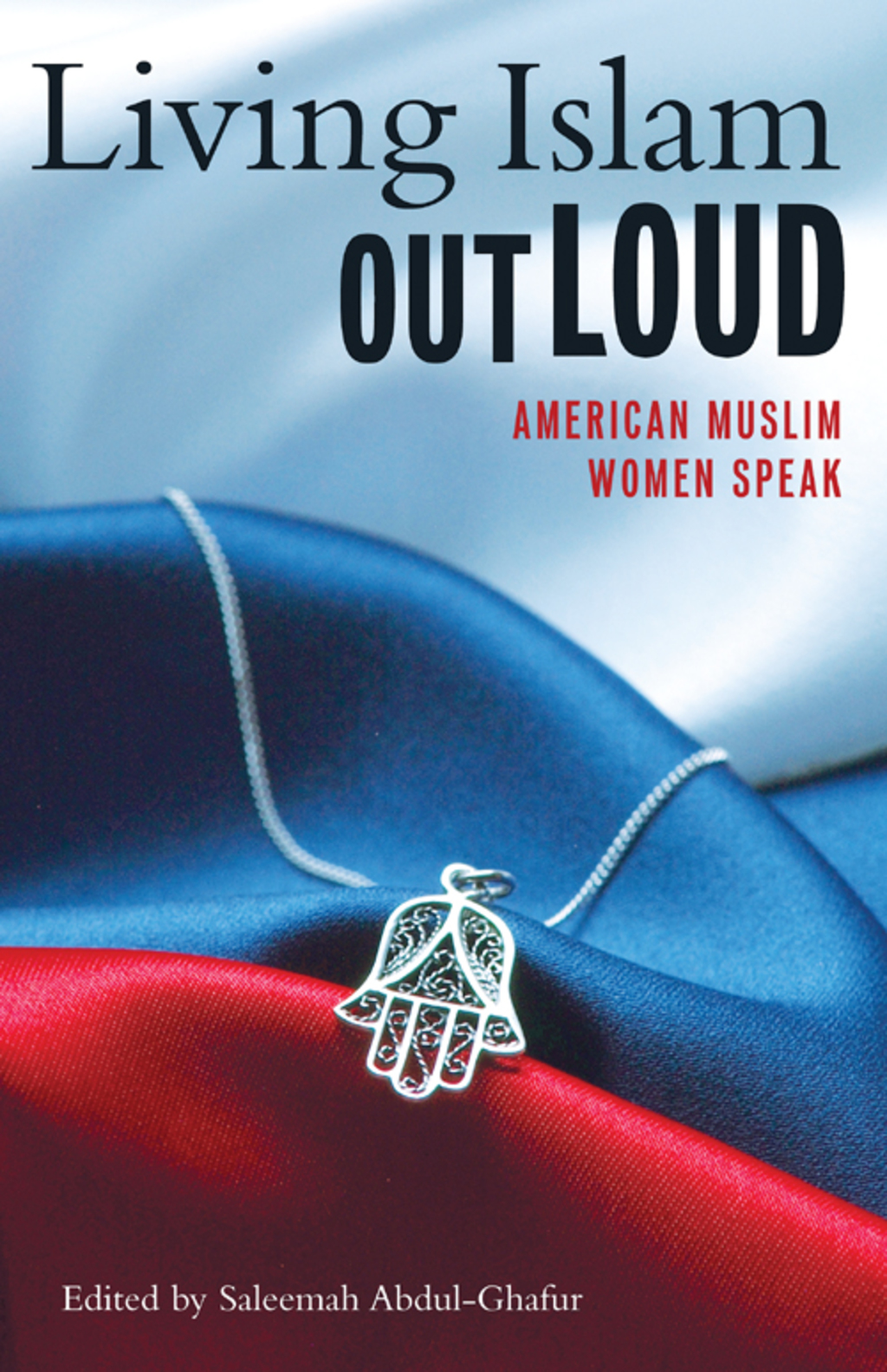 Living Islam Out Loud American Muslim Women Speak