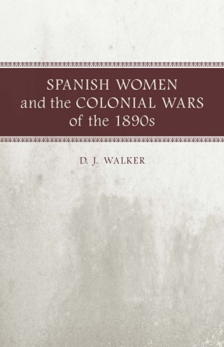 Imagen de portada: Spanish Women and the Colonial Wars of the 1890s 9780807132982