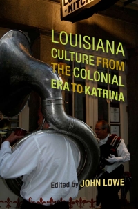 表紙画像: Louisiana Culture from the Colonial Era to Katrina 9780807149317