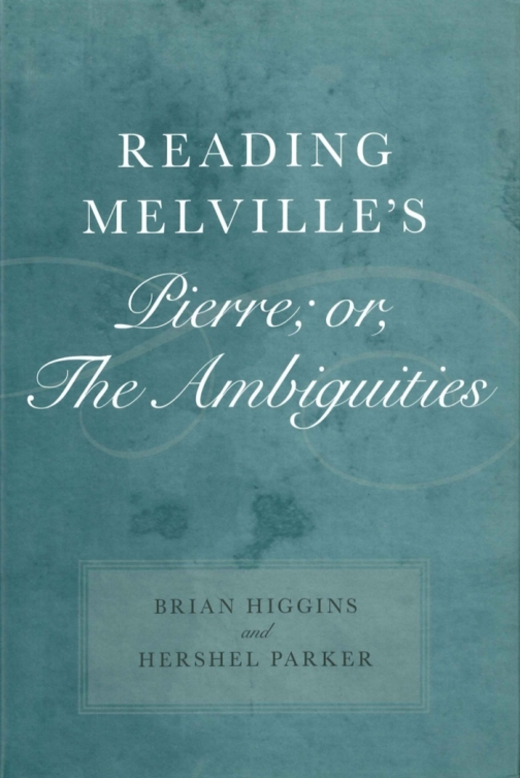 Reading Melville’s Pierre; or, The Ambiguities A Reading of the Poems