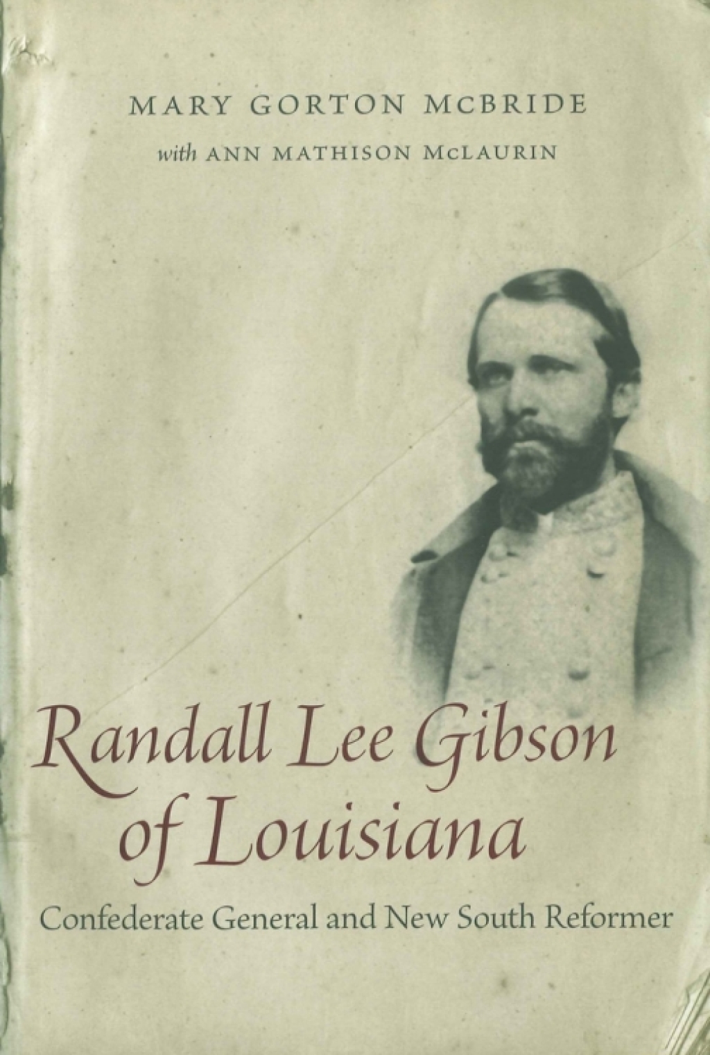 Randall Lee Gibson of Louisiana Confederate General and New South Reformer