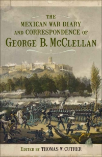 Cover image: The Mexican War Diary and Correspondence of George B. McClellan 9780807146606