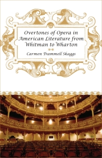 表紙画像: Overtones of Opera in American Literature from Whitman to Wharton 9780807146774