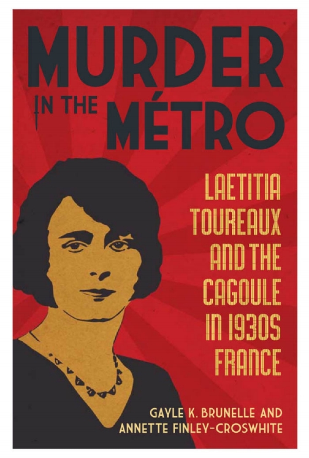Murder in the Métro Laetitia Toureaux and the Cagoule in 1930s France