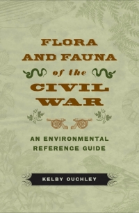 صورة الغلاف: Flora and Fauna of the Civil War 9780807146217