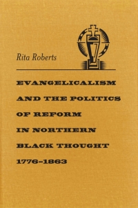 Imagen de portada: Evangelicalism and the Politics of Reform in Northern Black Thought, 1776–1863 9780807137086