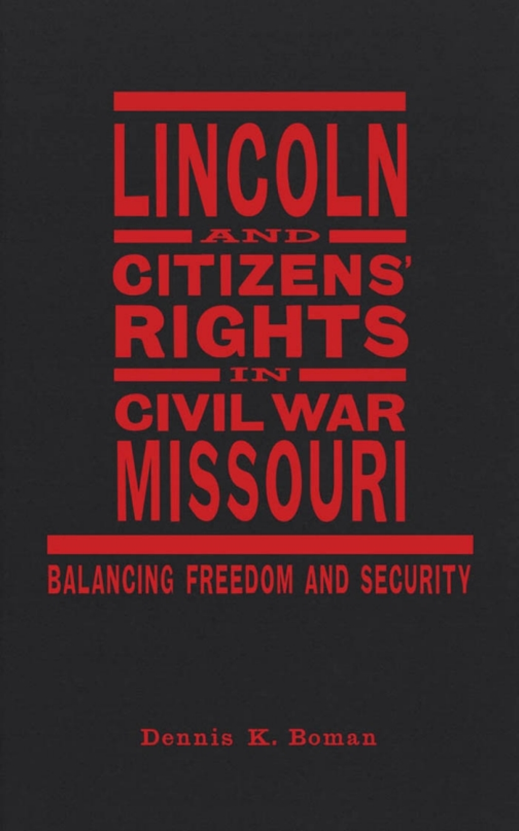 Lincoln and Citizens’ Rights in Civil War Missouri Balancing Freedom and Security