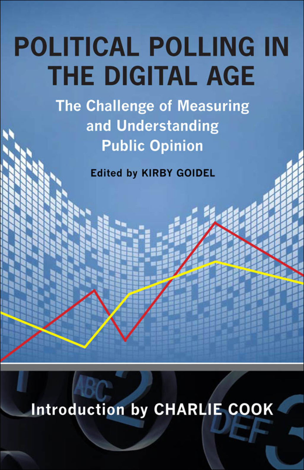 Political Polling in the Digital Age The Challenge of Measuring and Understanding Public Opinion