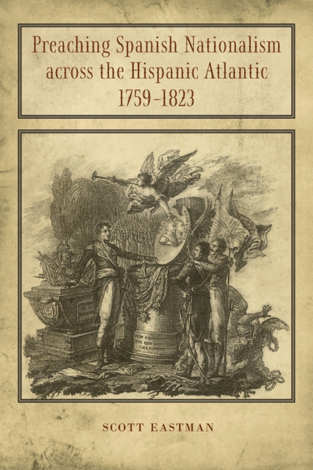 Preaching Spanish Nationalism across the Hispanic Atlantic, 1759-1823 Poems