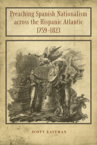 Imagen de portada: Preaching Spanish Nationalism across the Hispanic Atlantic, 1759-1823 9780807139585