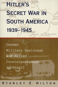 Cover image: Hitler's Secret War In South America, 1939–1945 9780807124369