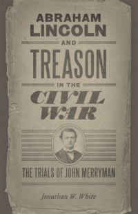 Imagen de portada: Abraham Lincoln and Treason in the Civil War 9780807142141