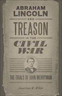 Imagen de portada: Abraham Lincoln and Treason in the Civil War 9780807142158
