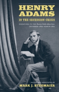 صورة الغلاف: Henry Adams in the Secession Crisis 9780807143513