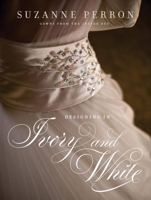 Designing in Ivory and White: Suzanne Perron Gowns from the Inside Out - FULL INSTANT DOWNLOAD | PDF DOCX EPUB