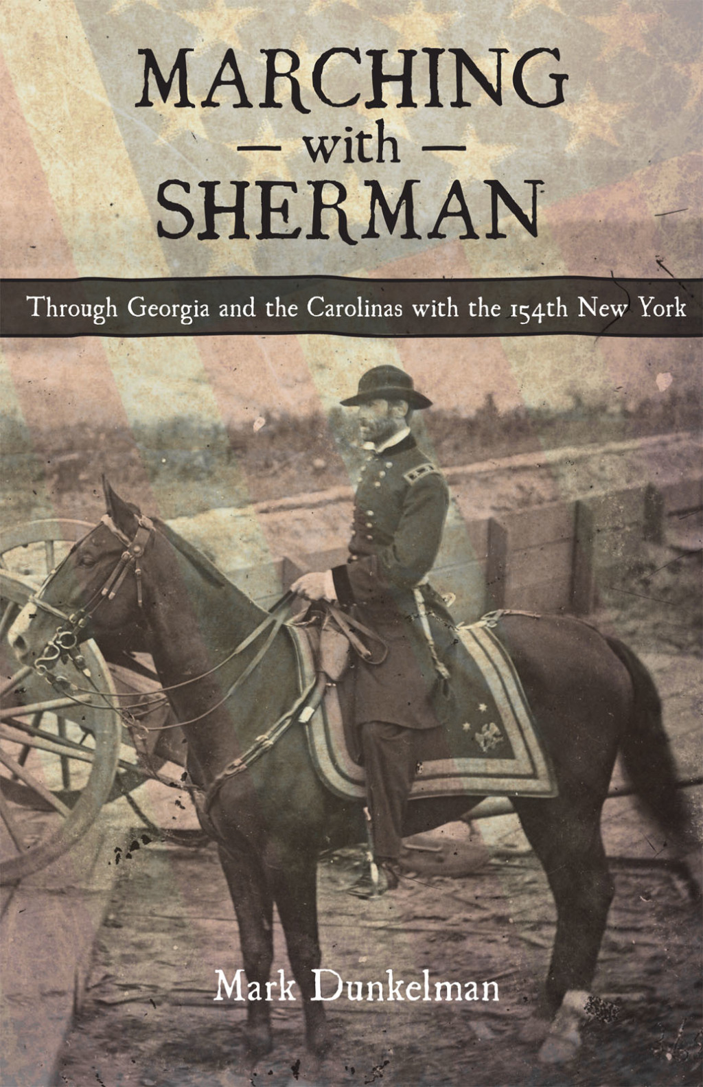 Marching with Sherman Through Georgia and the Carolinas with the 154th New York