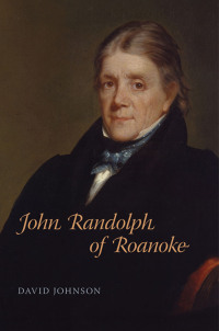 Cover image: John Randolph of Roanoke 9780807144008