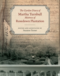 صورة الغلاف: The Garden Diary of Martha Turnbull, Mistress of Rosedown Plantation 9780807144138