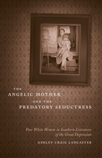 Omslagafbeelding: The Angelic Mother and the Predatory Seductress 9780807144459