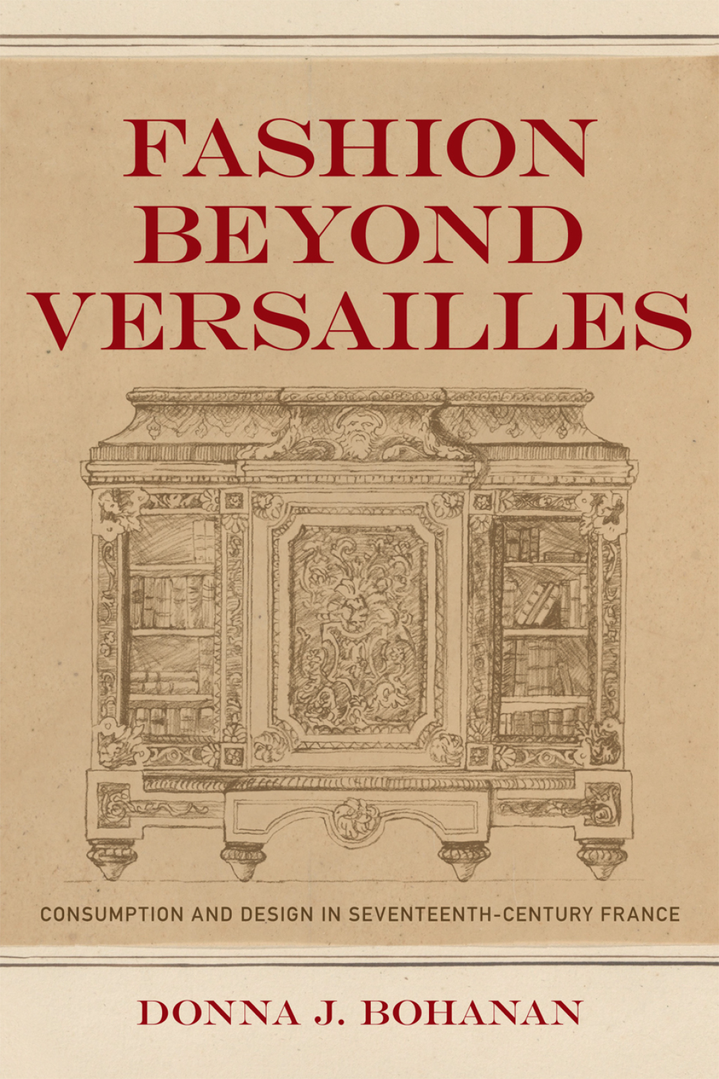 Fashion beyond Versailles Consumption and Design in Seventeenth-Century France
