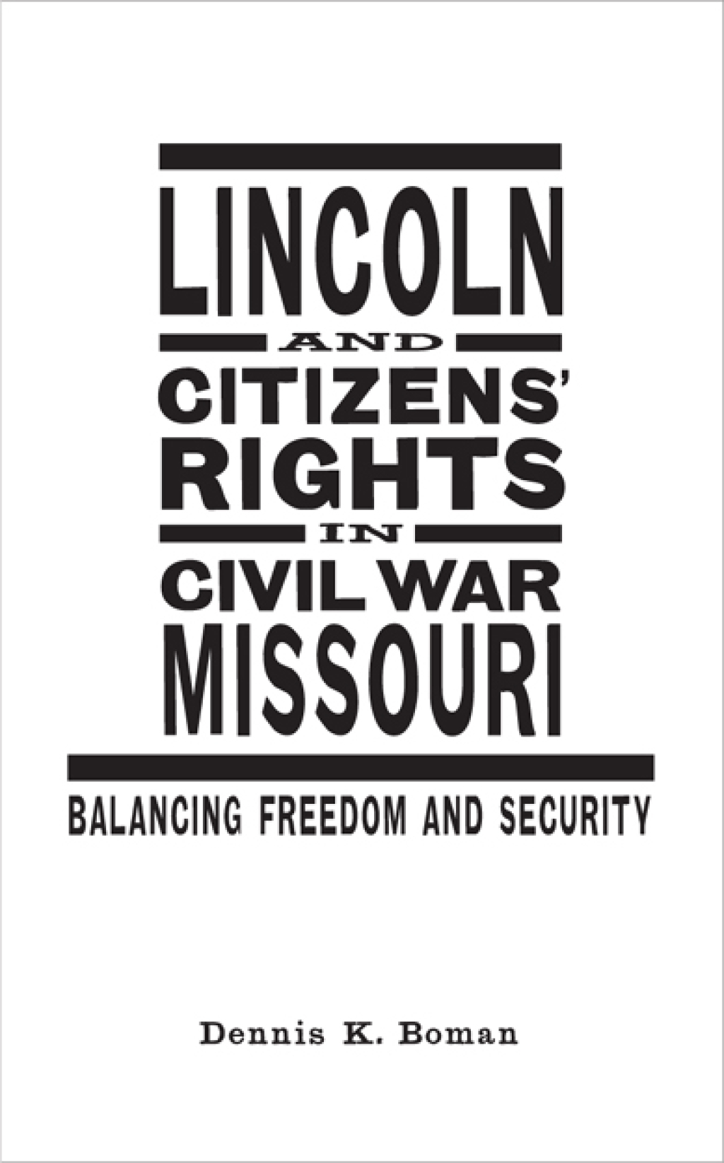 Lincoln and Citizens’ Rights in Civil War Missouri Balancing Freedom and Security