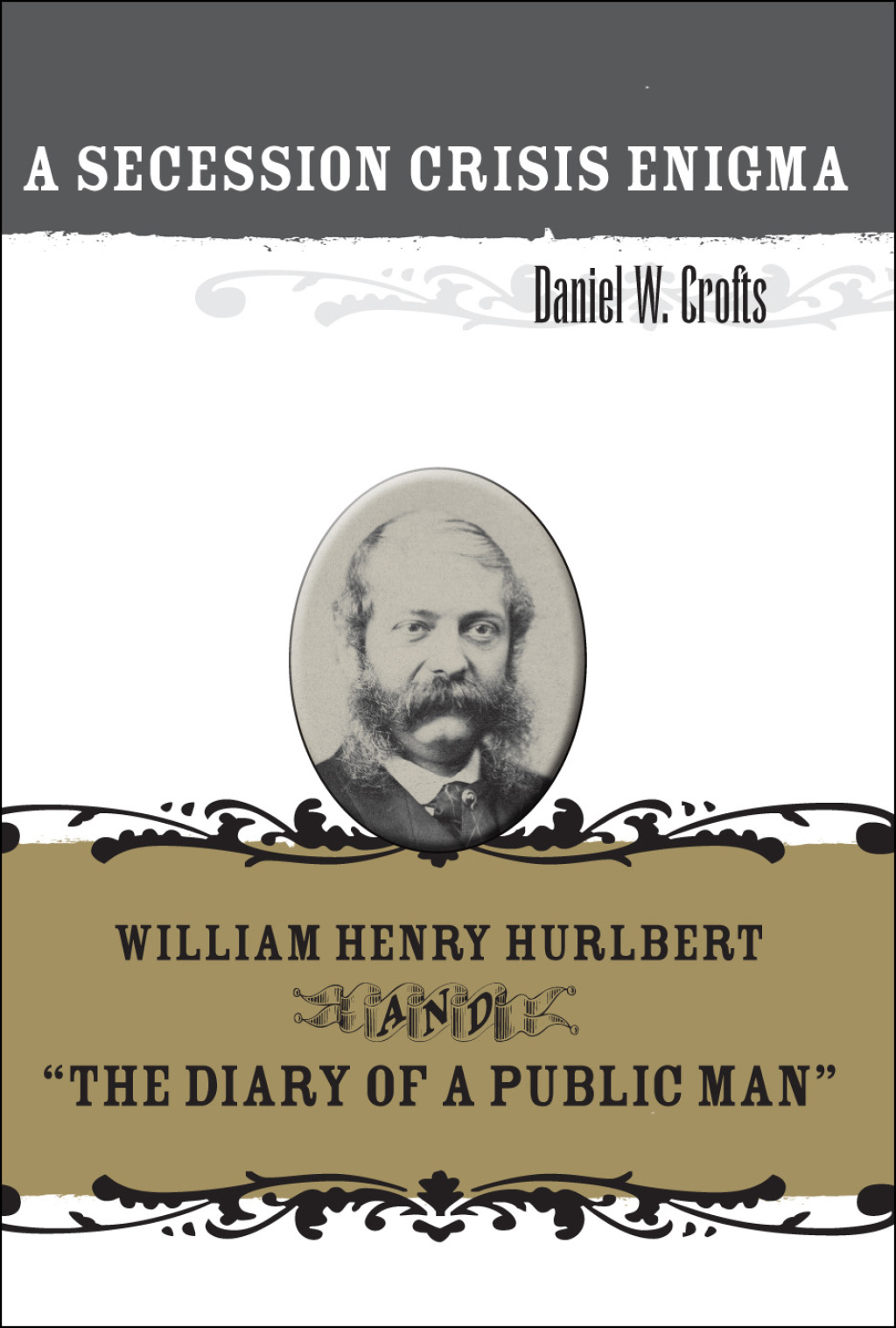 A Secession Crisis Enigma William Henry Hurlbert and “The Diary of a Public Man”