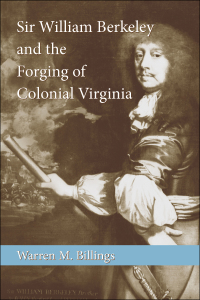 Cover image: Sir William Berkeley and the Forging of Colonial Virginia 9780807130124