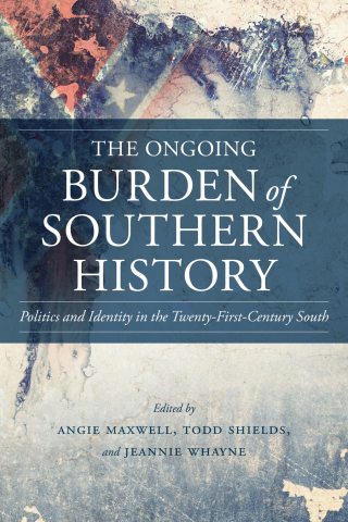 Cover image: The Ongoing Burden of Southern History 9780807147566