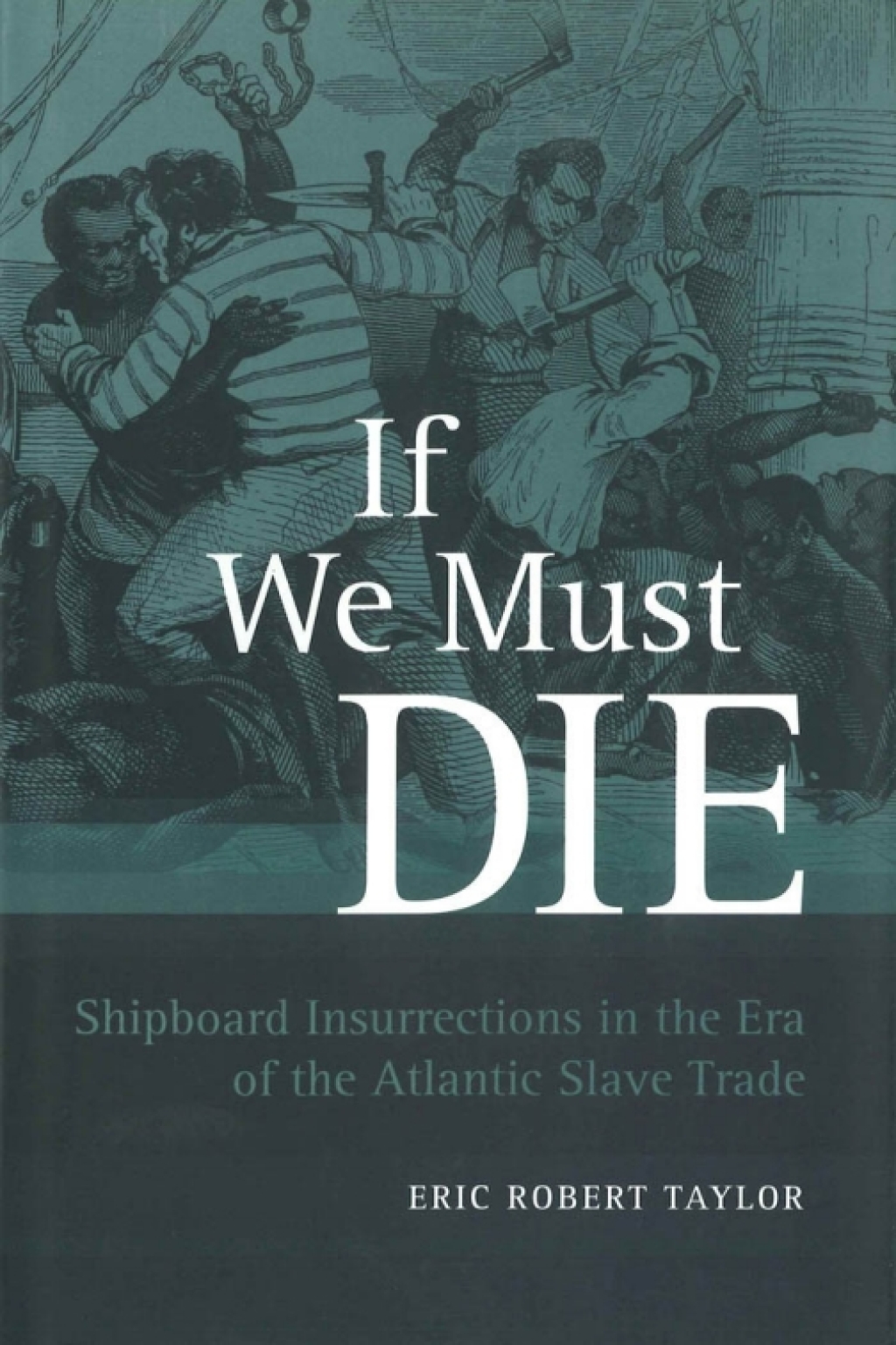 If We Must Die Shipboard Insurrections in the Era of the Atlantic Slave Trade