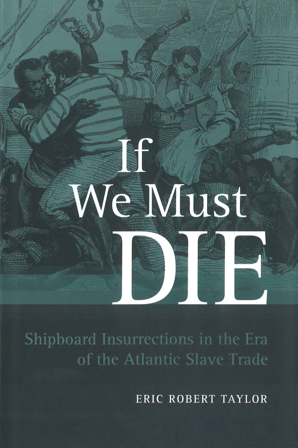 If We Must Die Shipboard Insurrections in the Era of the Atlantic Slave Trade