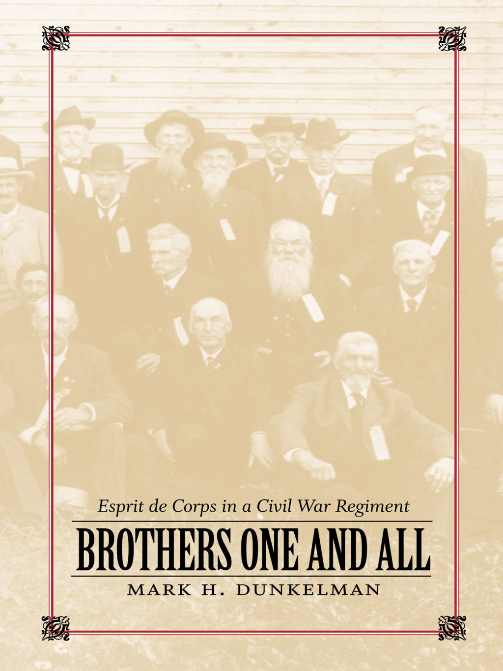Brothers One and All Esprit de Corps in a Civil War Regiment