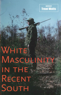 Cover image: White Masculinity in the Recent South 9780807148693