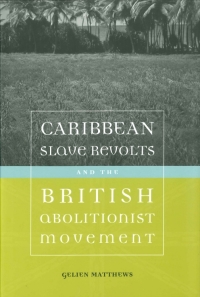 Cover image: Caribbean Slave Revolts and the British Abolitionist Movement 9780807131312