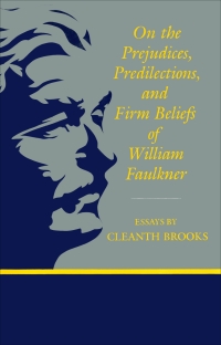 Cover image: On The Prejudices, Predilections, and Firm Beliefs of William Faulkner 9780807149461