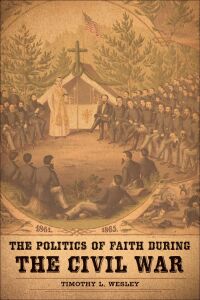 Cover image: The Politics of Faith during the Civil War 9780807180433