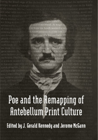 Cover image: Poe and the Remapping of Antebellum Print Culture 9780807150290