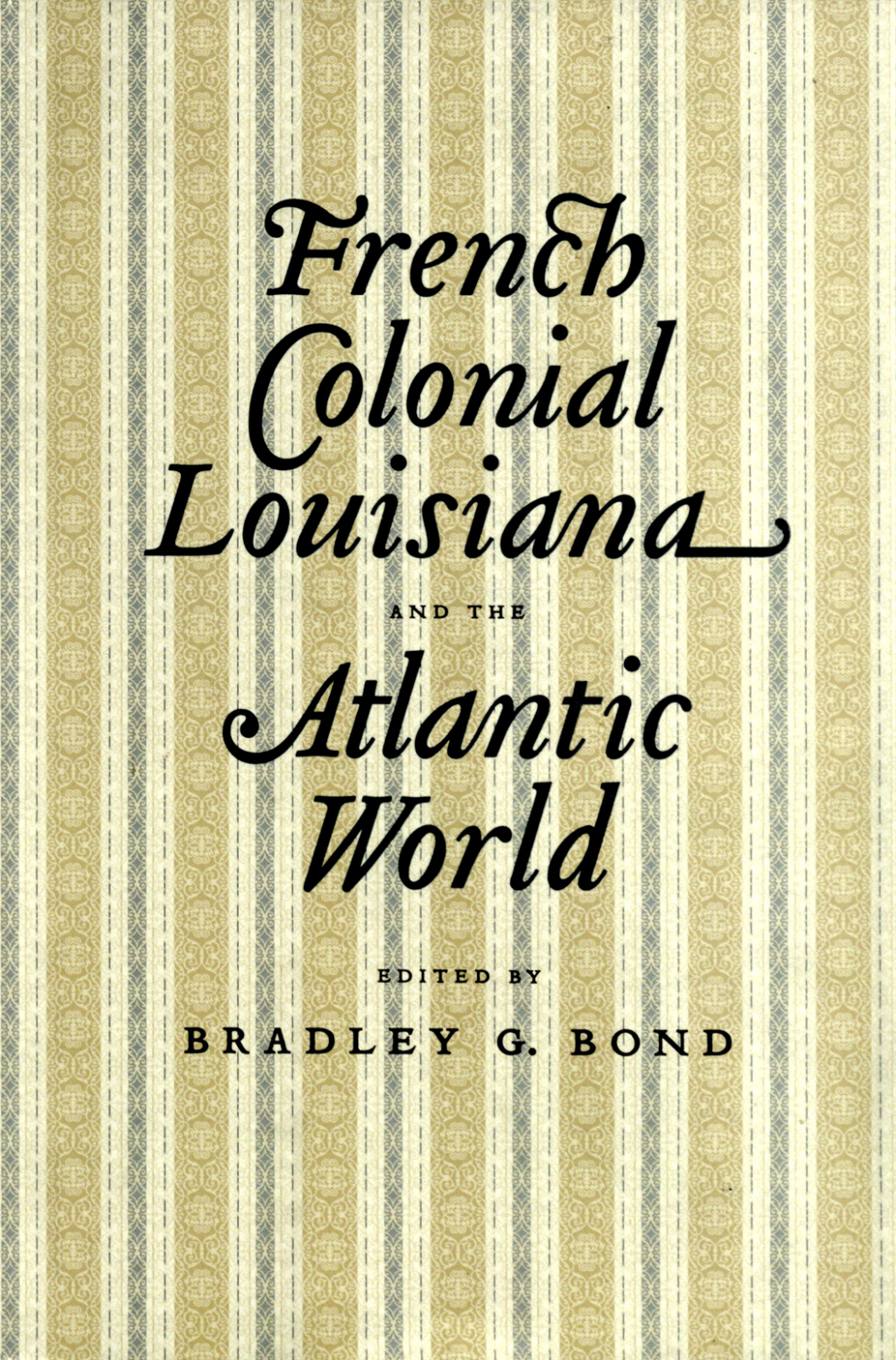 French Colonial Louisiana and the Atlantic World An Elegy