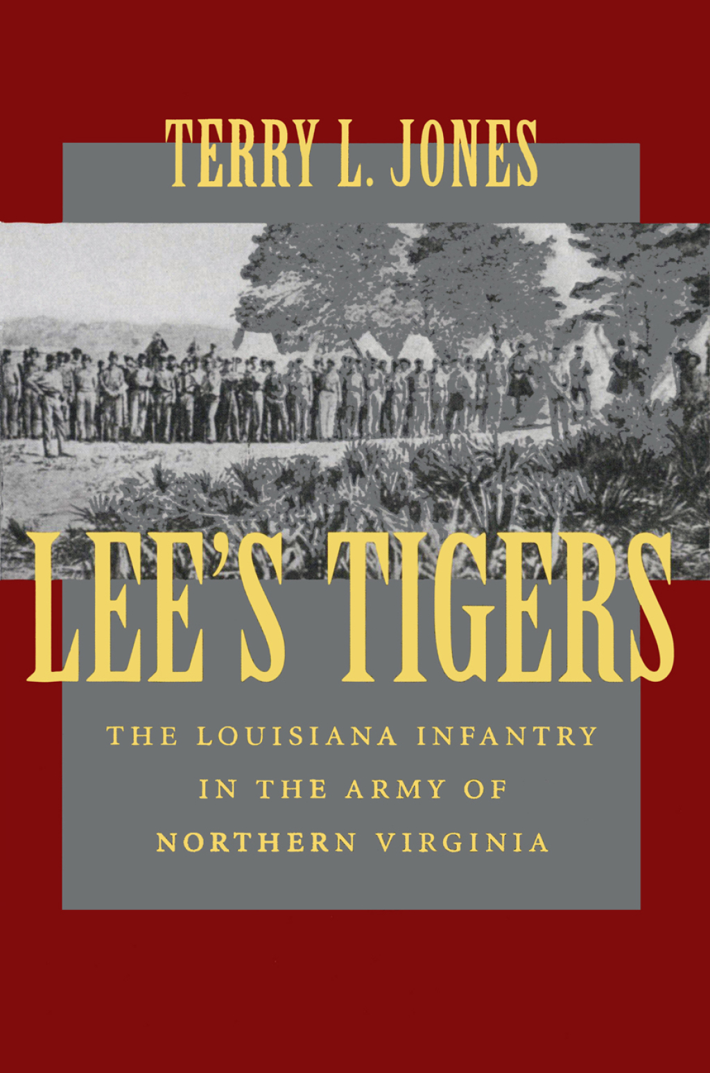 Lee’s Tigers The Louisiana Infantry in the Army of Northern Virginia