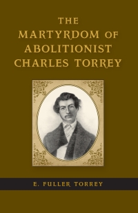 Cover image: The Martyrdom of Abolitionist Charles Torrey 9780807152348