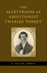 Cover image: The Martyrdom of Abolitionist Charles Torrey 9780807152324
