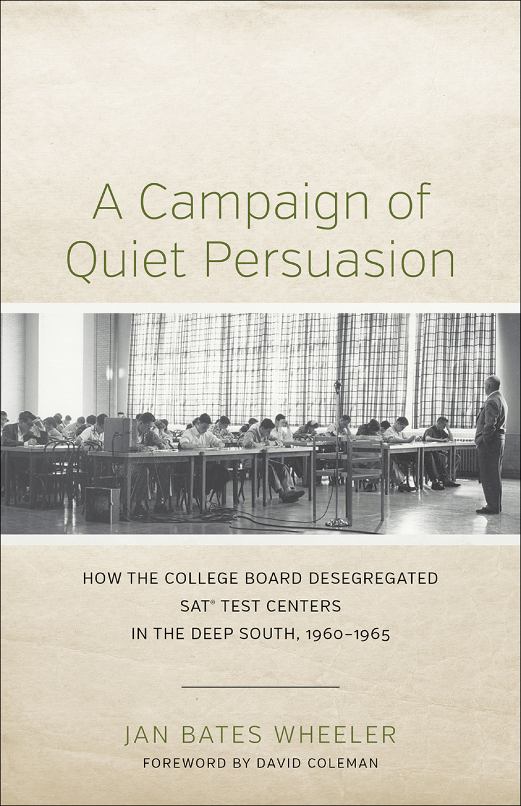 A Campaign of Quiet Persuasion How the College Board Desegregated SAT® Test Centers in the Deep South, 1960-1965